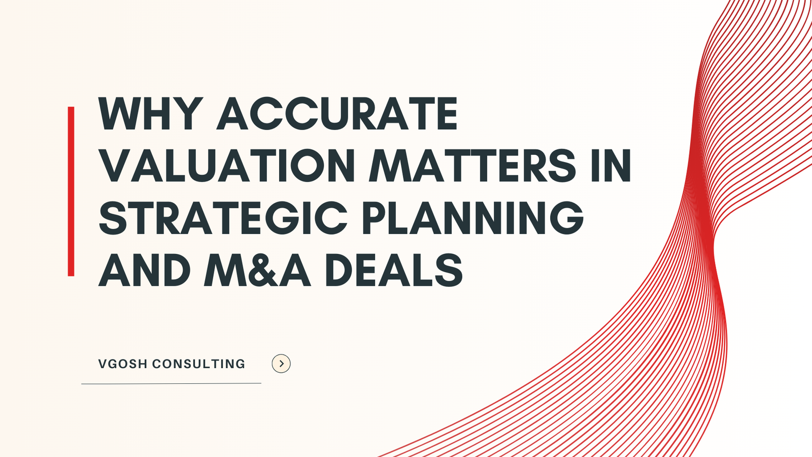 Why Accurate Valuation Matters in Strategic Planning and M&A Deals